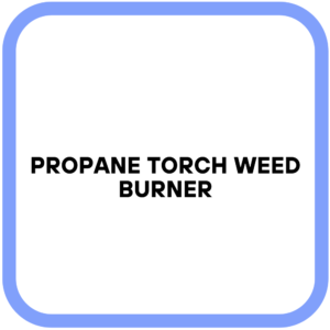 Propane Torch Weed Burner