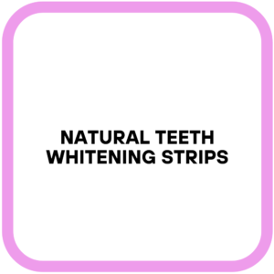 Natural Teeth Whitening Strips