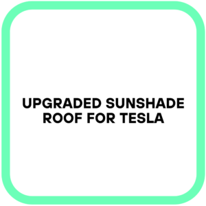 Upgraded Sunshade Roof for Tesla