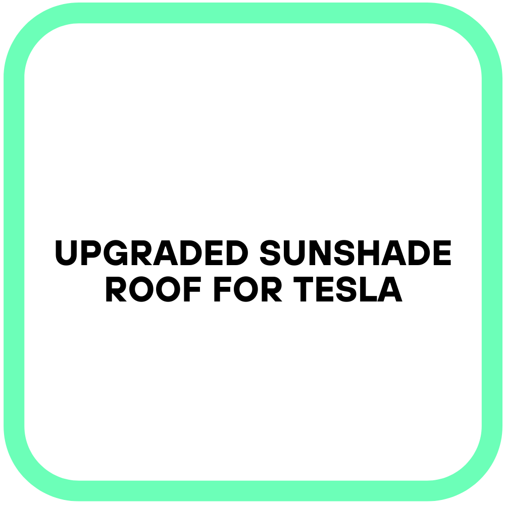 Upgraded Sunshade Roof for Tesla