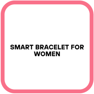 Smart Bracelet for Women