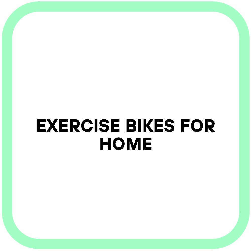 Exercise Bikes for Home