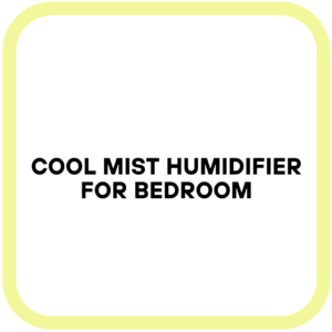 Cool Mist Humidifier for Bedroom
