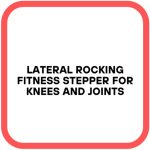 Lateral Rocking Fitness Stepper for Knees and Joints