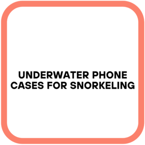 Underwater Phone Cases For Snorkeling