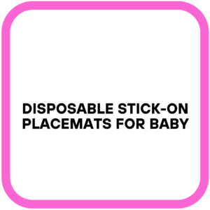Disposable Stick-On Placemats for Baby