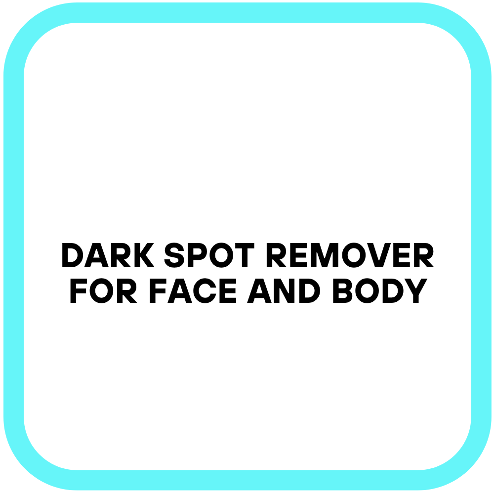 Dark Spot Remover for Face and Body