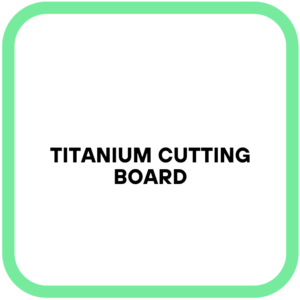 Titanium Cutting Board