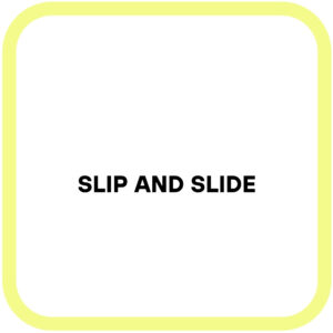 Slip And Slide