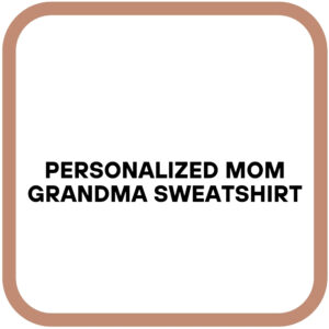 Personalized Mom Grandma Sweatshirt