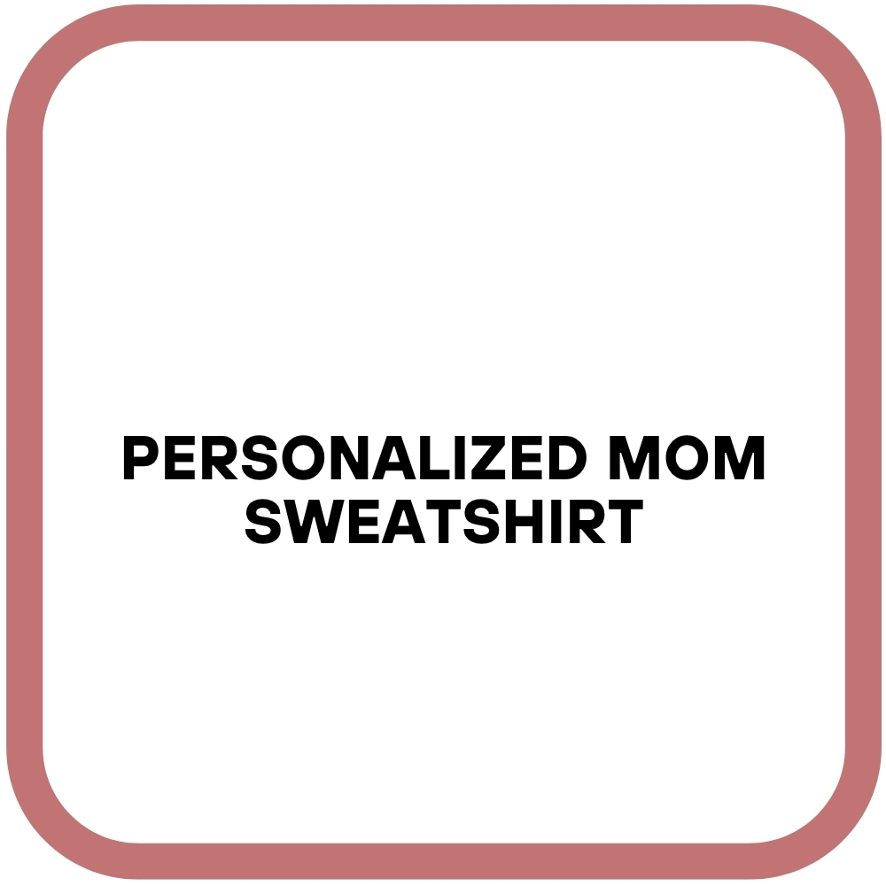 Personalized Mom Sweatshirt