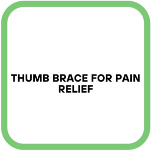 Thumb Brace for Pain Relief