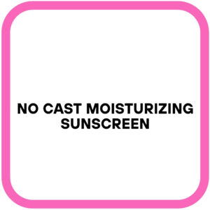 No Cast Moisturizing Sunscreen