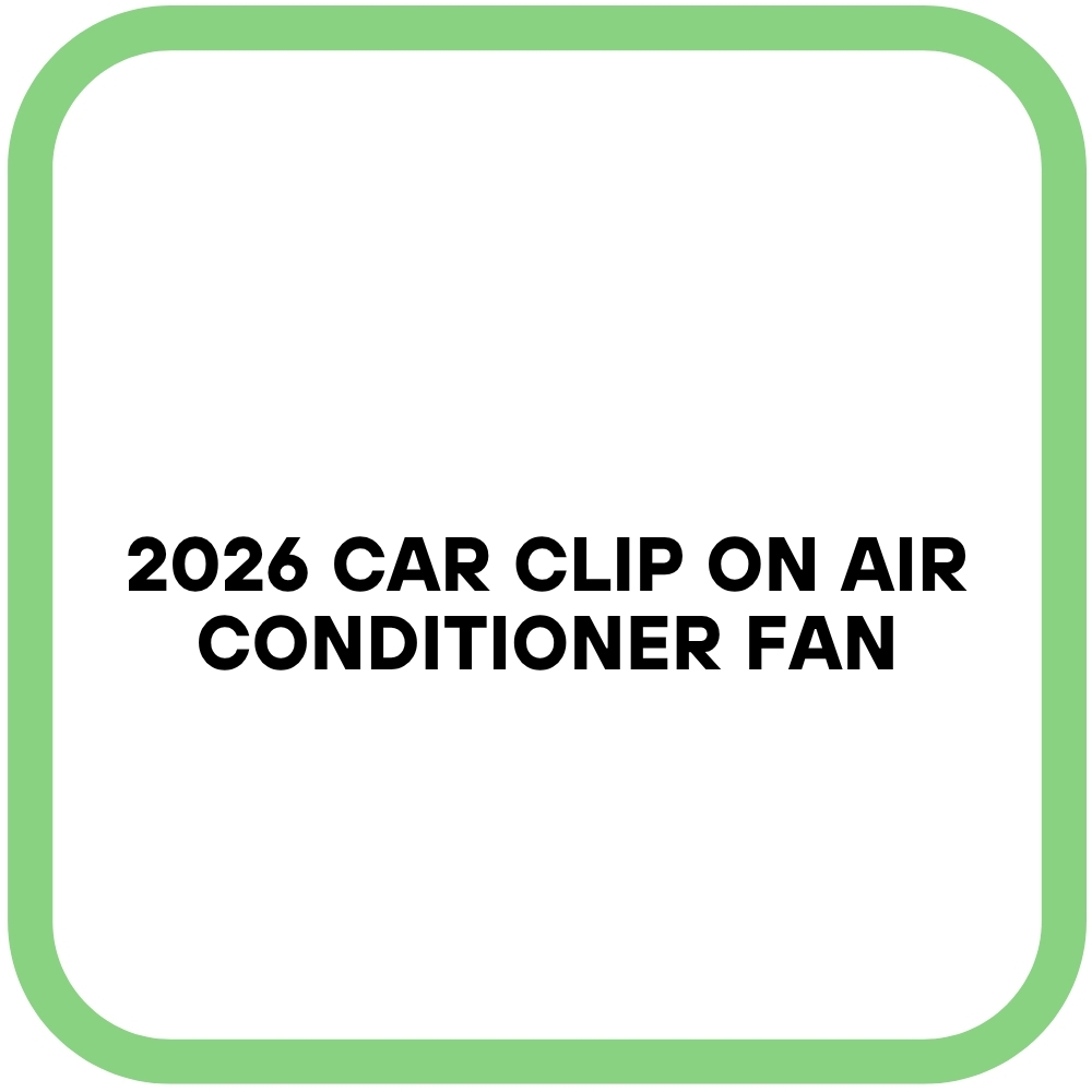 2026 Car Clip on Air Conditioner Fan