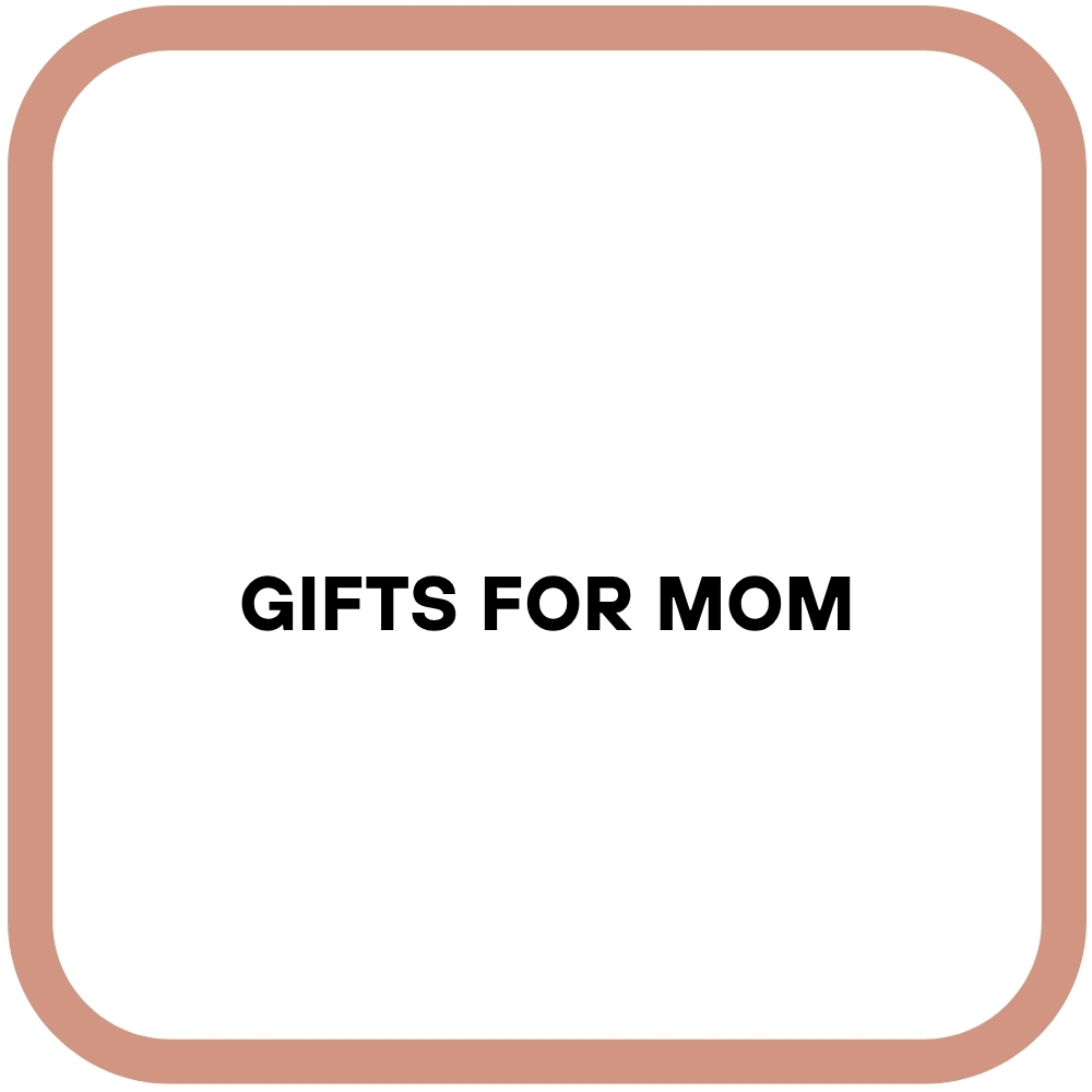 Gifts for Mom