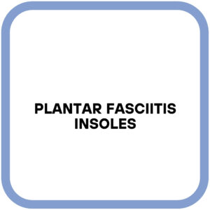 Plantar Fasciitis Insoles
