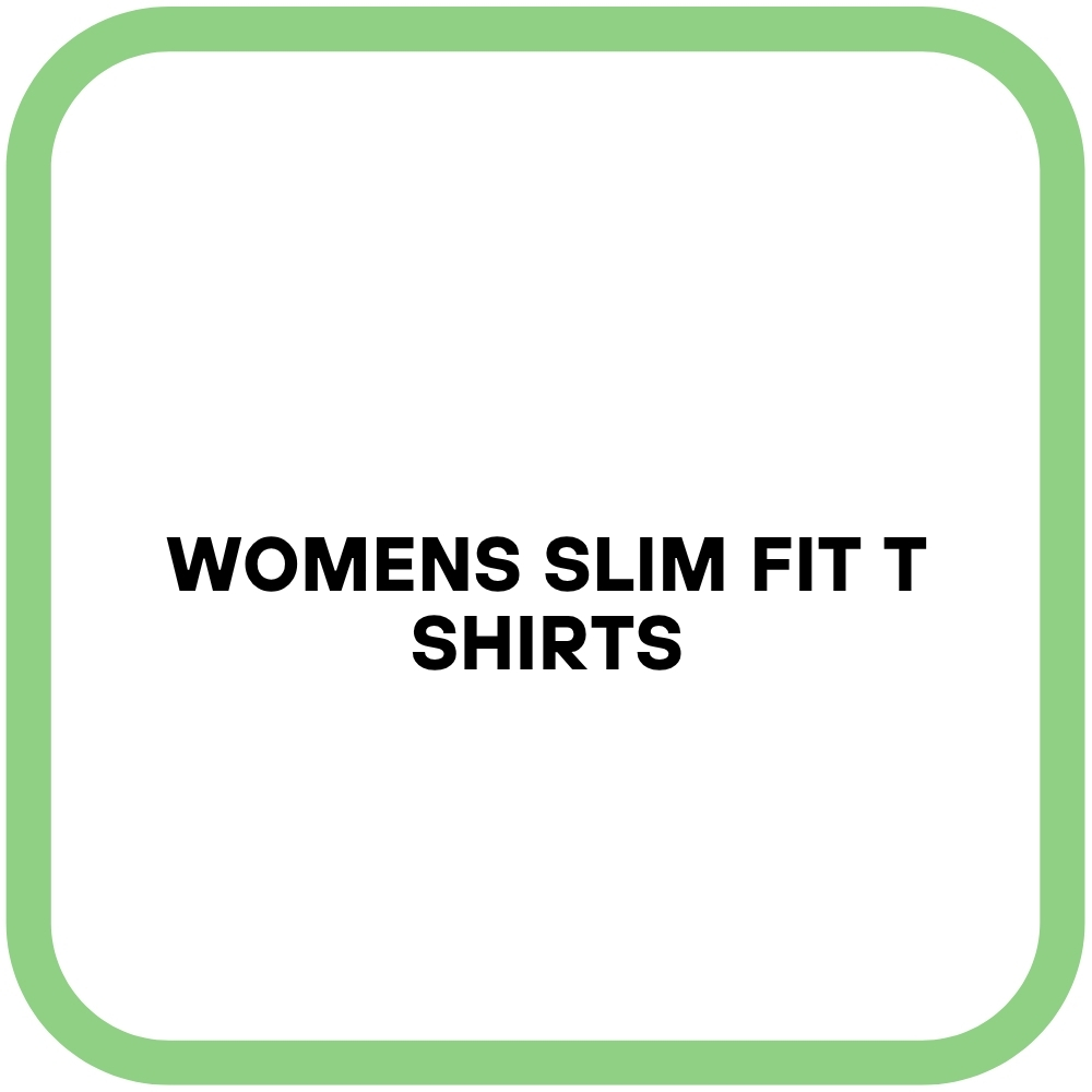 Womens Slim Fit T Shirts