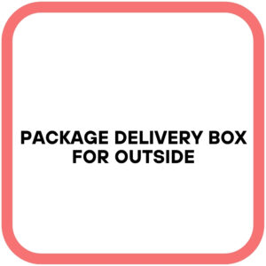 Package Delivery Box for Outside