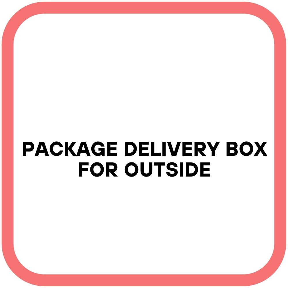 Package Delivery Box for Outside