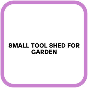 Small Tool Shed for Garden