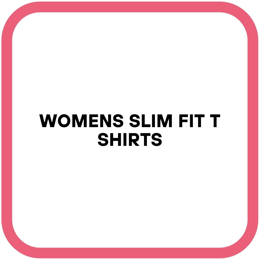 Womens Slim Fit T Shirts