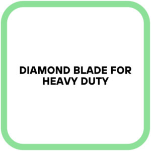 Diamond Blade for Heavy Duty