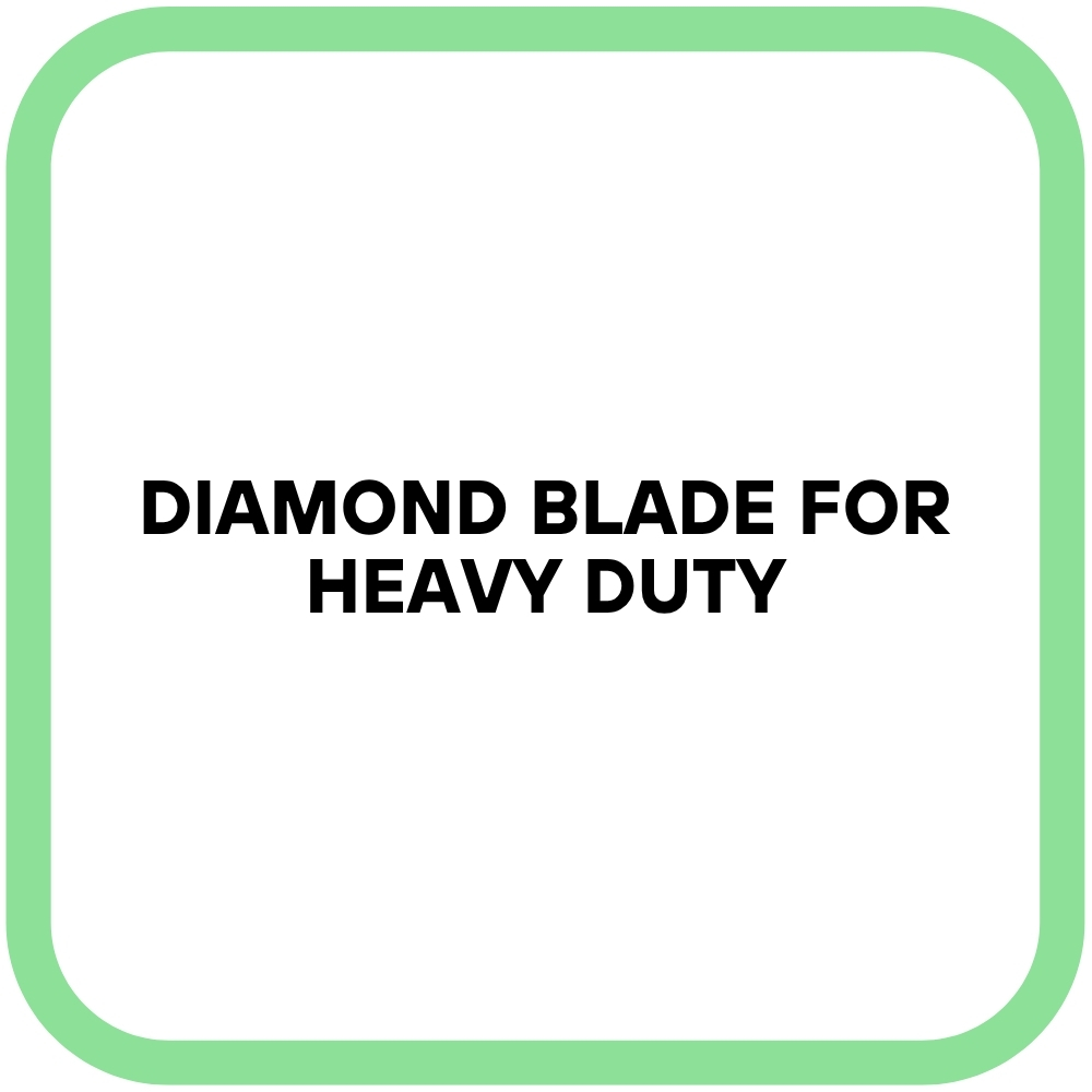 Diamond Blade for Heavy Duty