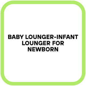 Baby Lounger-Infant Lounger for Newborn