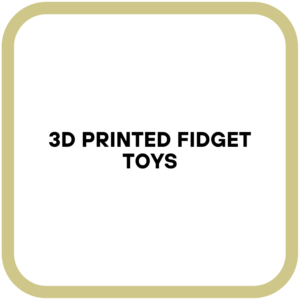 3D Printed Fidget Toys