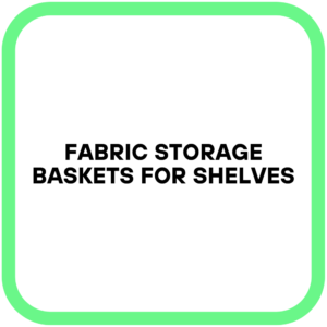 Fabric Storage Baskets for Shelves