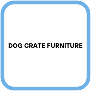 Dog Crate Furniture