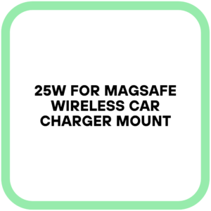 25W for MagSafe Wireless Car Charger Mount