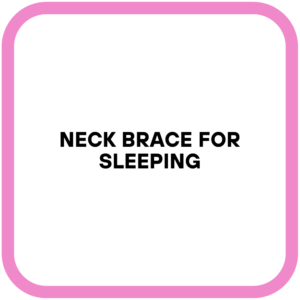 Neck Brace for Sleeping