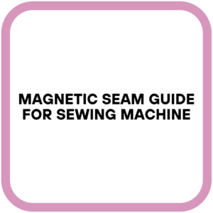 Magnetic Seam Guide for Sewing Machine