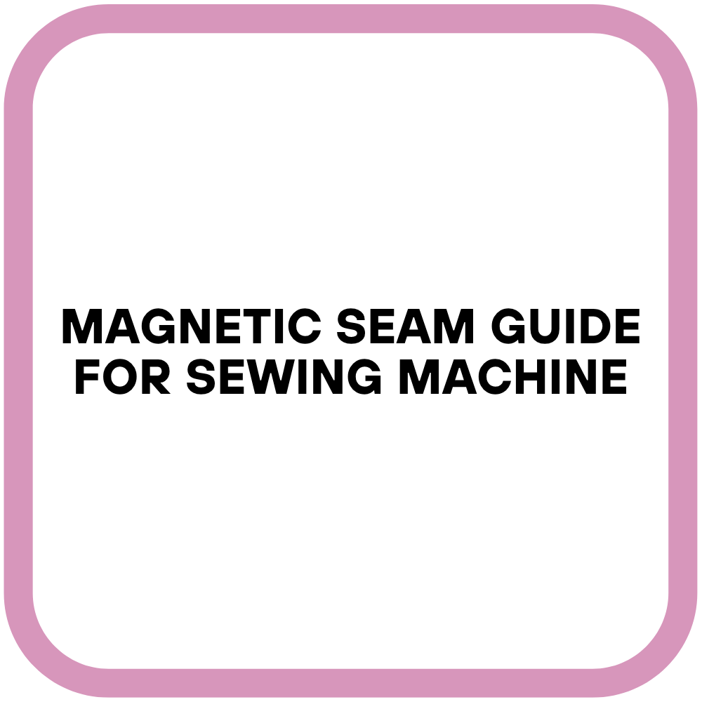 Magnetic Seam Guide for Sewing Machine