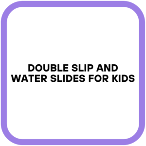 Double Slip and Water Slides for Kids