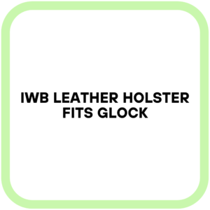 IWB Leather Holster fits Glock