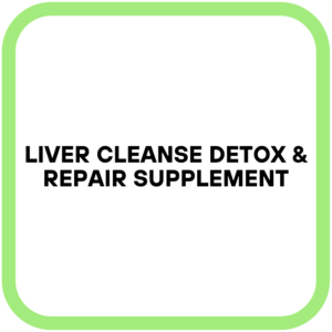 Liver Cleanse Detox & Repair Supplement