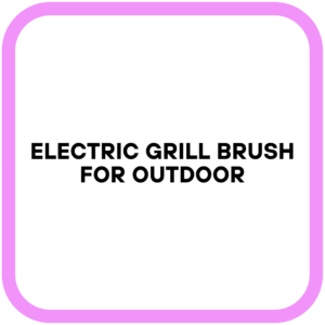 Electric Grill Brush for Outdoor