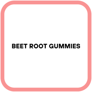 Beet Root Gummies