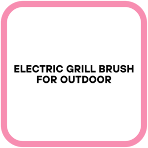 Electric Grill Brush for Outdoor