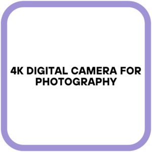 4K Digital Camera for Photography