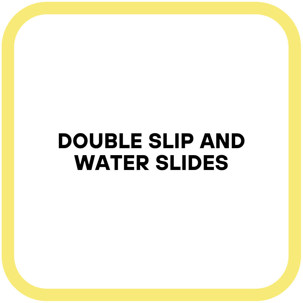 Double Slip and Water Slides