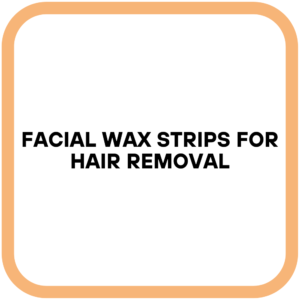 Facial Wax Strips for Hair Removal