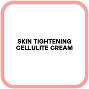 Skin Tightening Cellulite Cream