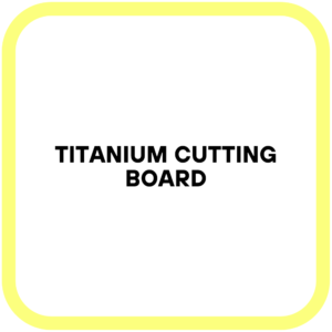 Titanium Cutting Board