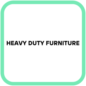 Heavy Duty Furniture