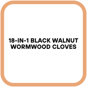 18-in-1 Black Walnut Wormwood Cloves