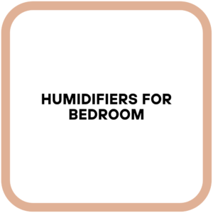 Humidifiers for Bedroom
