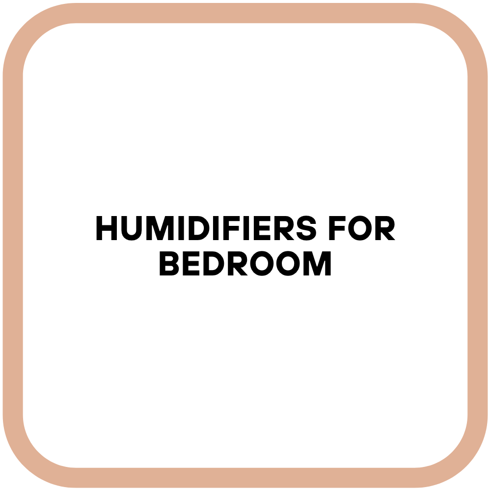 Humidifiers for Bedroom